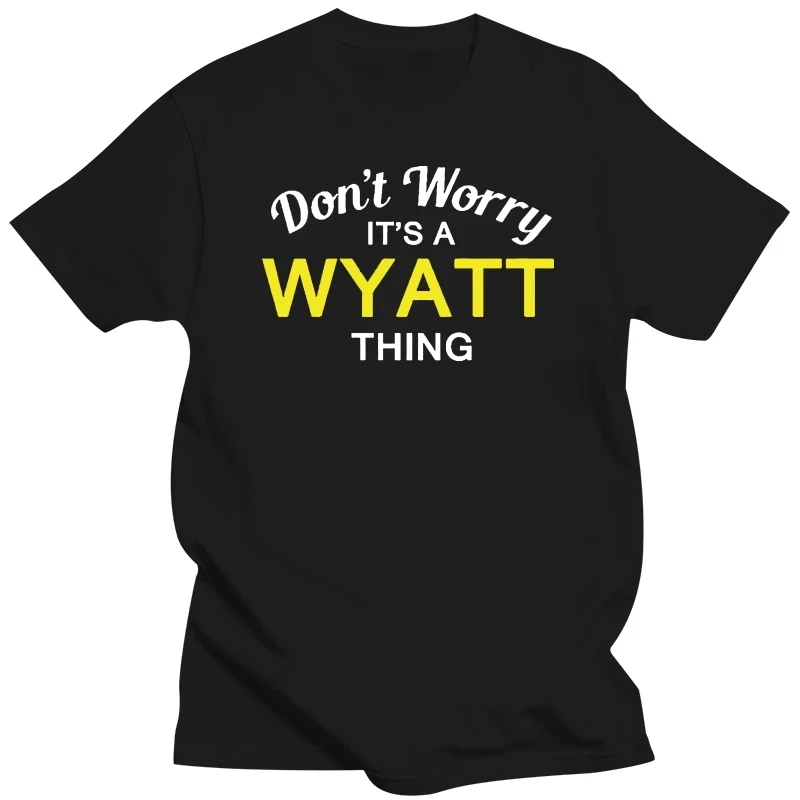 

Don't Worry It's a WYATT Thing! - Mens T-Shirt - Family - Custom NameMans Unique Cotton Short Sleeves O-Neck T Shirt Black Style