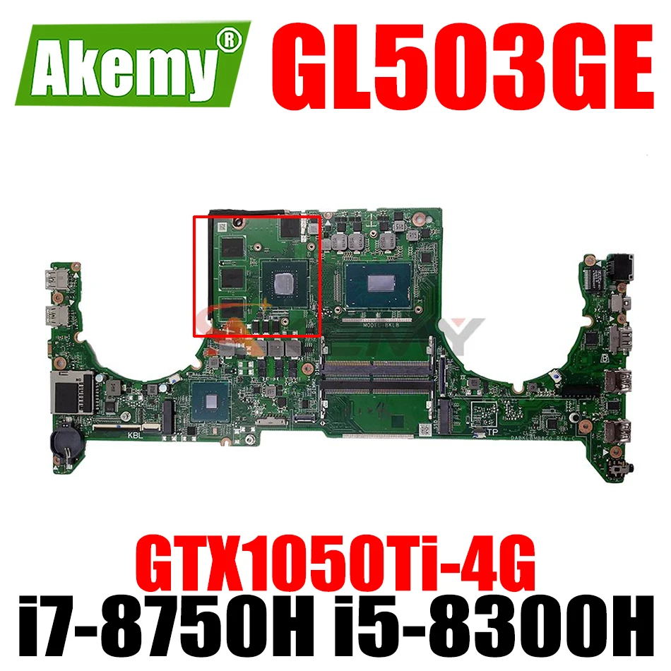 

DABKLBMB8C0 Laptop Motherboard for ASUS ROG STRIX GL503GE FX503VD Notebook Mainboard with i7-8750H i5-8300H GTX1050Ti-4G