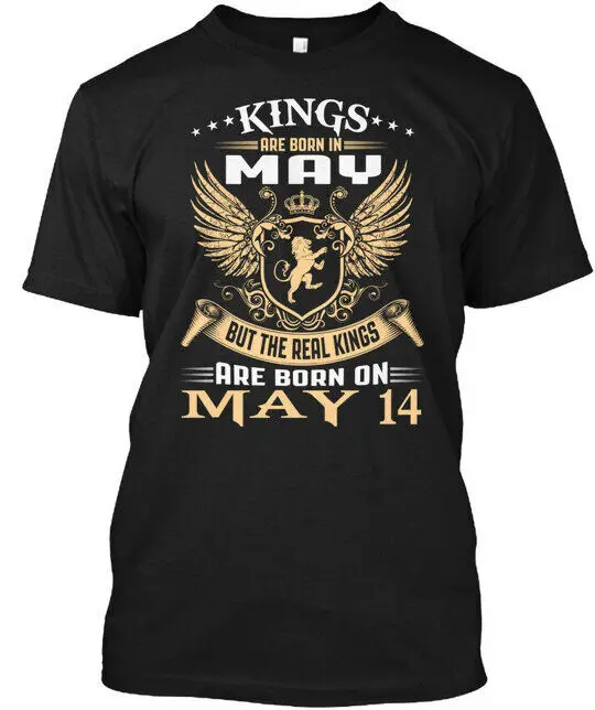 

Kings Are Born On May 14 - In But The Real T-Shirt