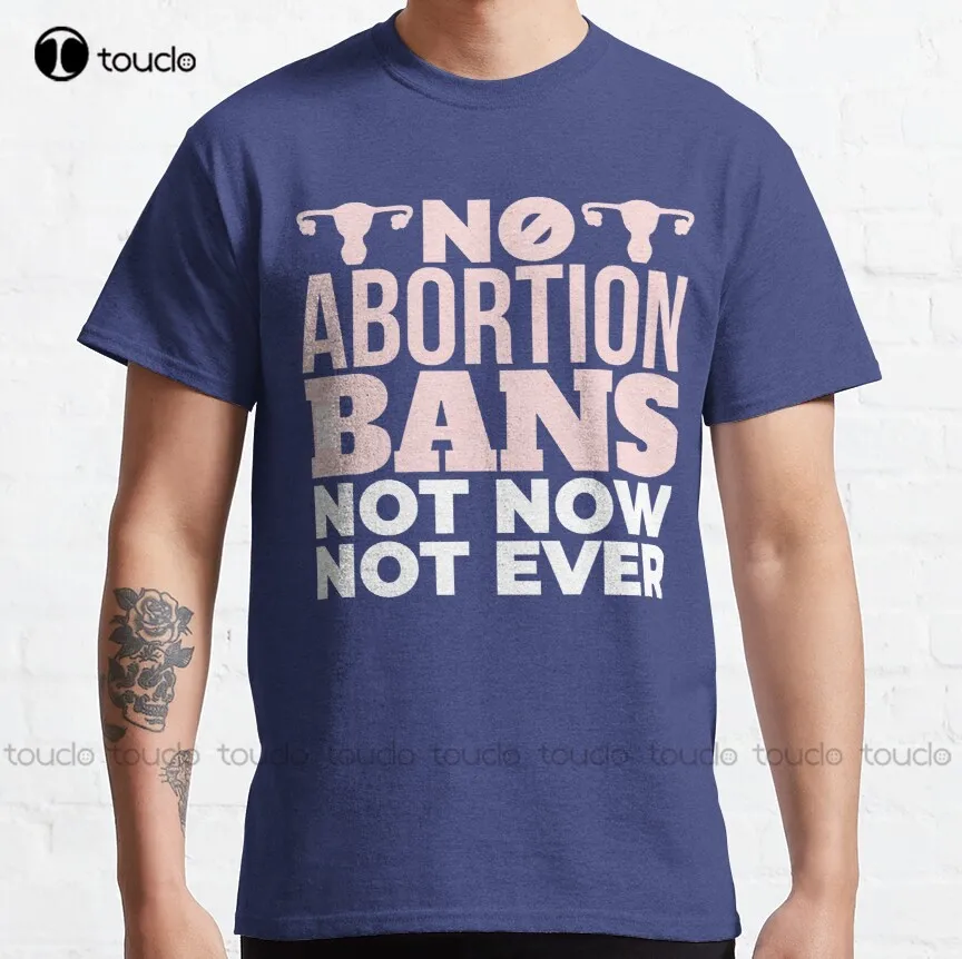 

Pro-Choice No Abortion Bans Feminist Women'S Rights Classic T-Shirt Abortion Ban White Shirt Funny Art Streetwear Cartoon Tee