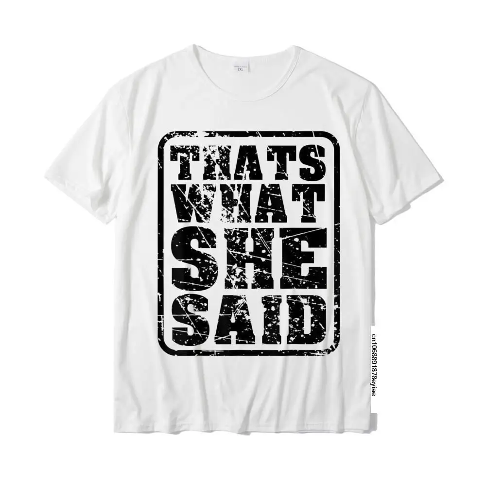

Mens Thats What She Said Funny Meme Retro Vintage Distressed Gift T-Shirt Simple Style T-Shirts Tops Tees Cotton Student