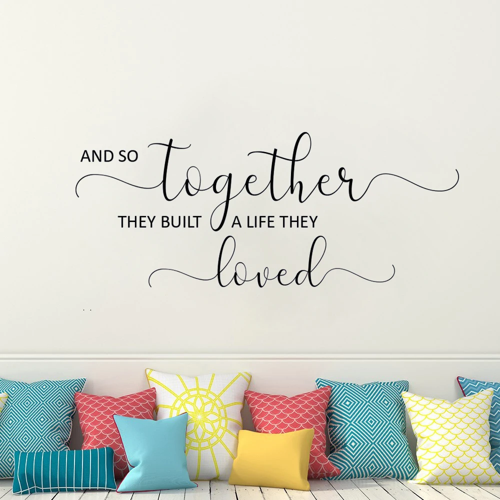 

And So Together They Built A Life They Loved Quotes Wall Decals Vinyl Stickers For Bedroom Livingroom Decor Murals Poster HJ1684