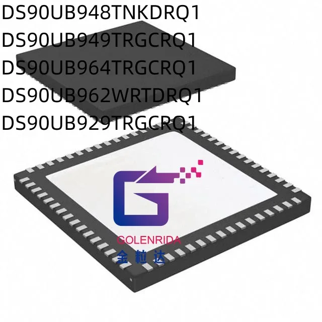 

10PCS DS90UB948TNKDRQ1 DS90UB949TRGCRQ1 DS90UB964TRGCRQ1 DS90UB962WRTDRQ1 DS90UB929TRGCRQ1 IC