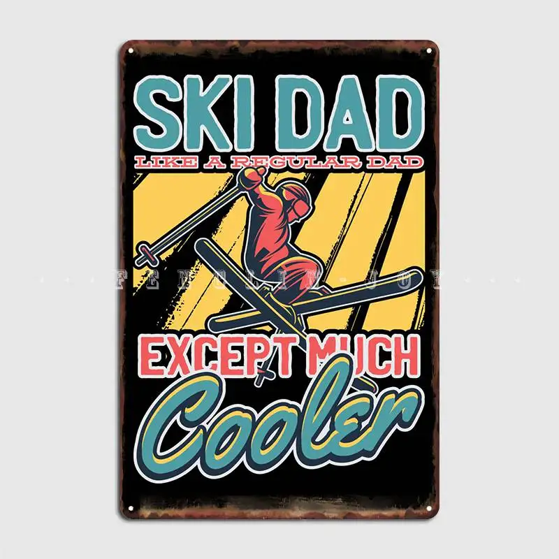 

Ski Dad Metal Sign Wall Cave Bar Cave Poster Custom Tin Sign Poster