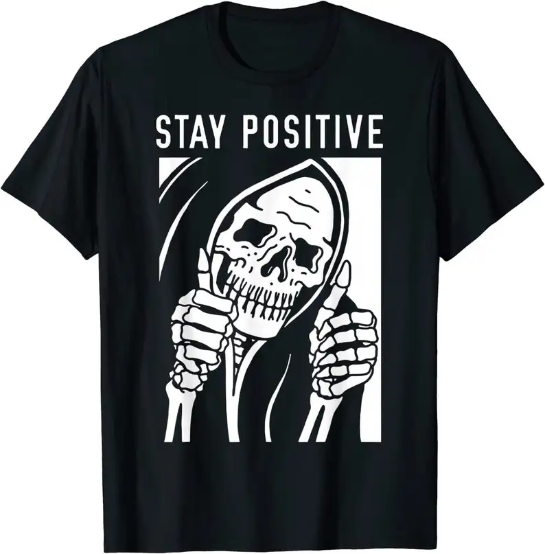 

Alway Stay Positive Funny Skull Skeleton Stay Positive T-Shirt