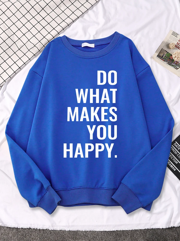 

Graphic Women Hoodies Do What Makes You Happy Printed Clothing Drop-Shoulder Drop Sleeves Sweatshirt Loose Female Streetwear