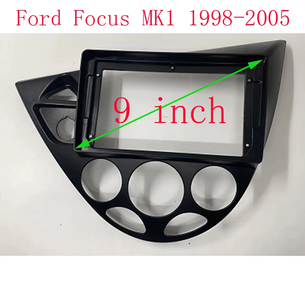 

Newest 9 INCH Car Frame Fascia Adapter Android Radio Dash Fitting Panel Kit For Ford Focus MK1 1998-2005