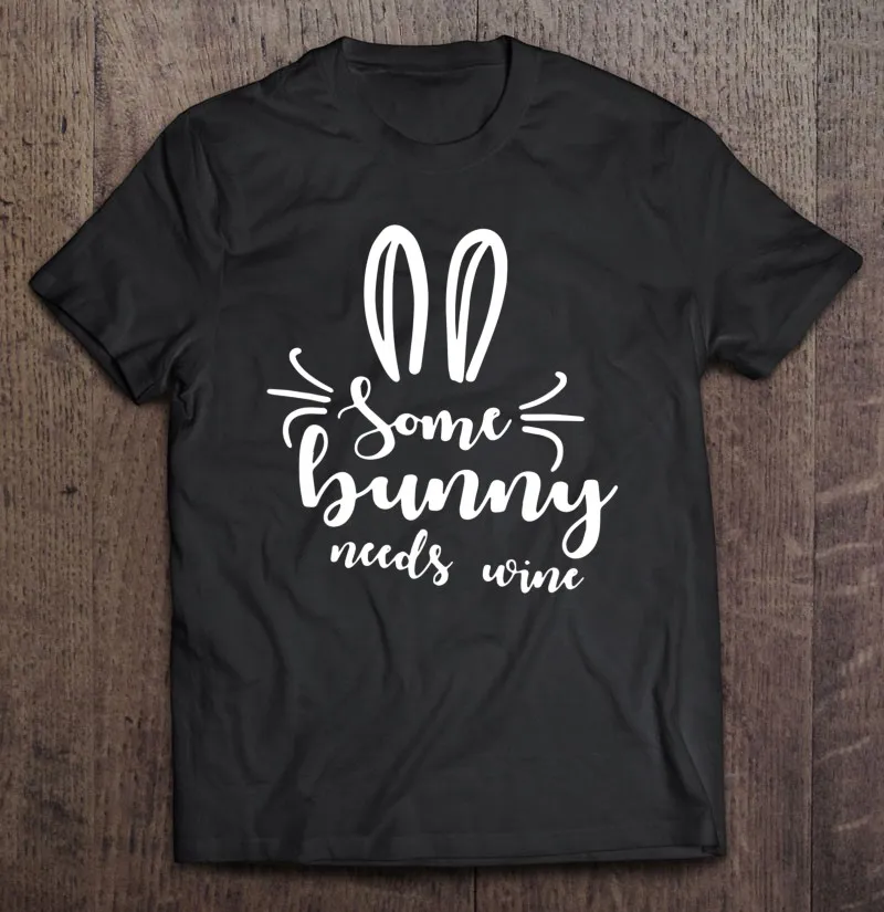 

Some Bunny Needs Wine Funny Rabbit For Easter Sunday Pun T Shirt Black Sport Men Vintage Shirt Gym Men's Shirt Oversize Men