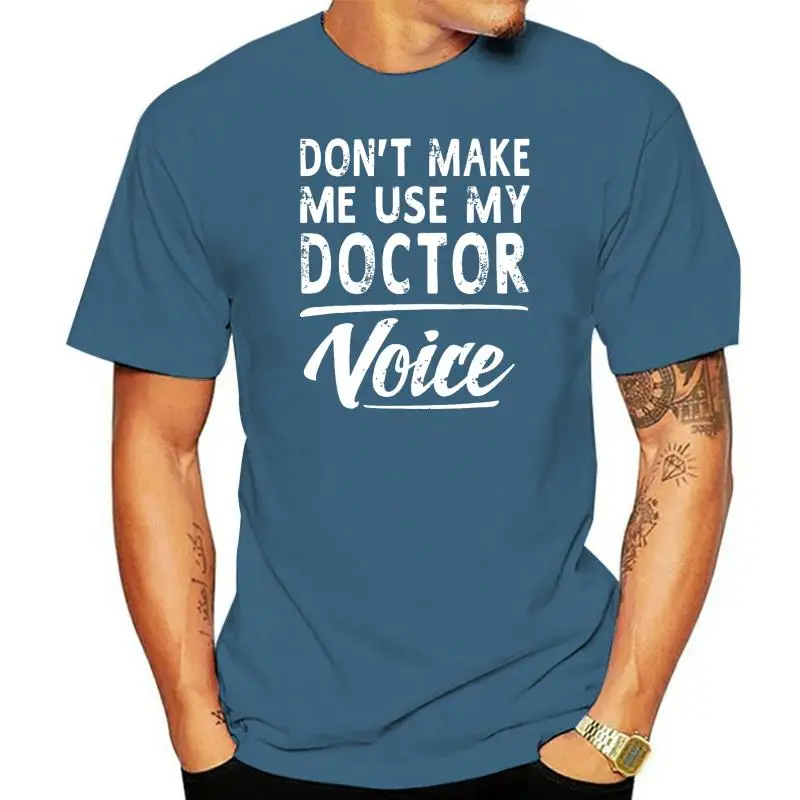 

Doctor Voice Funny Sayings Women Men Doctor T-Shirt Camisas Men Cotton Men's Top T-Shirts Letter Tops T Shirt Coupons Customized