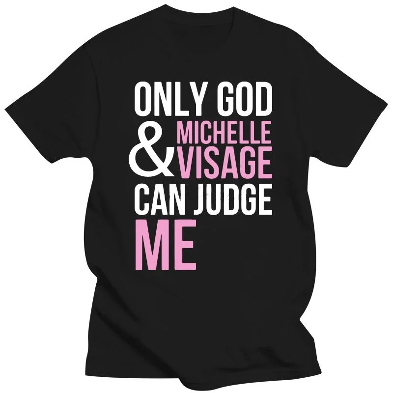 

2022 New Women T Shirt Only God and Michelle Visage Can Judge Me Rupaul Drag Race Alaska T-Shirts Cotton Unisex Clothing Tops