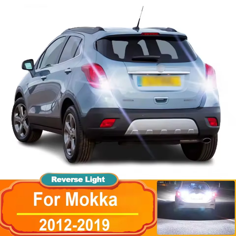 

2 шт. для Vauxhall Opel Mokka X J13 2012 2013 2014 2015 2016 2017 2018 2019 светодиодный резервный фонарь заднего хода, лампа Canbus