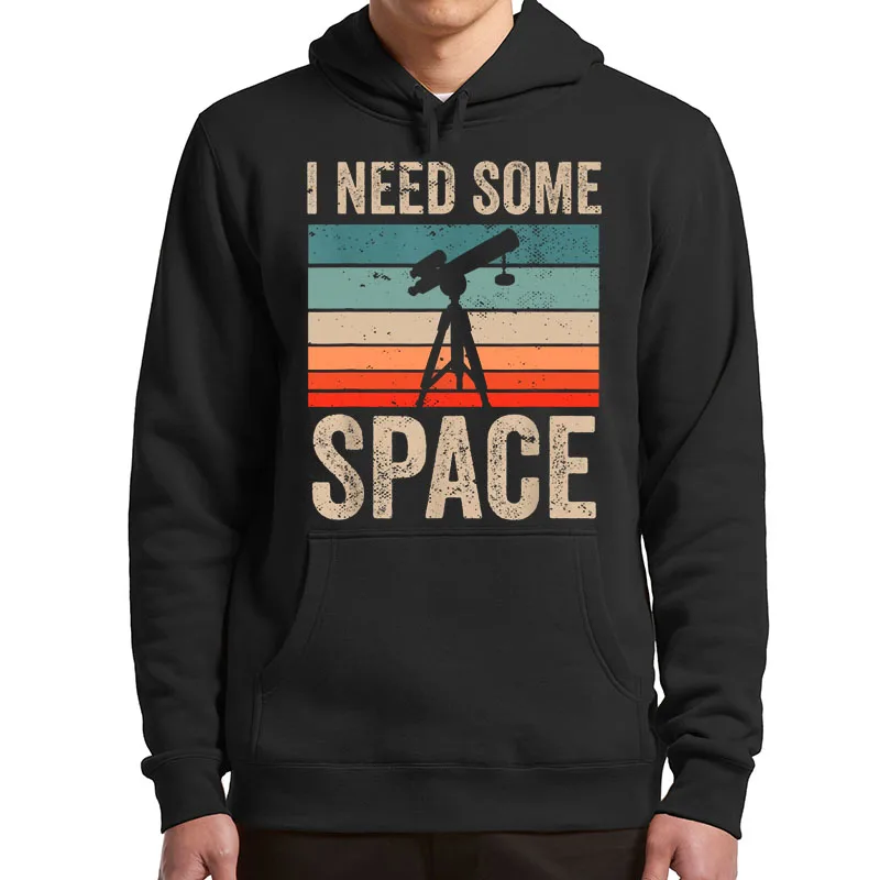 

Retro I Need Some Space Hoodies Funny Telescope Stars Universe Astronomy Fans Hooded Sweatshirt Soft Casual Men's Clothing