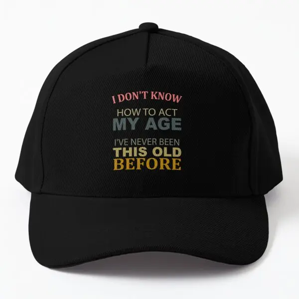 

I Do Not Know How To Act My Age I Ve Neve Baseball Cap Hat Fish Hip Hop Boys Printed Summer Sport Solid Color Snapback Spring