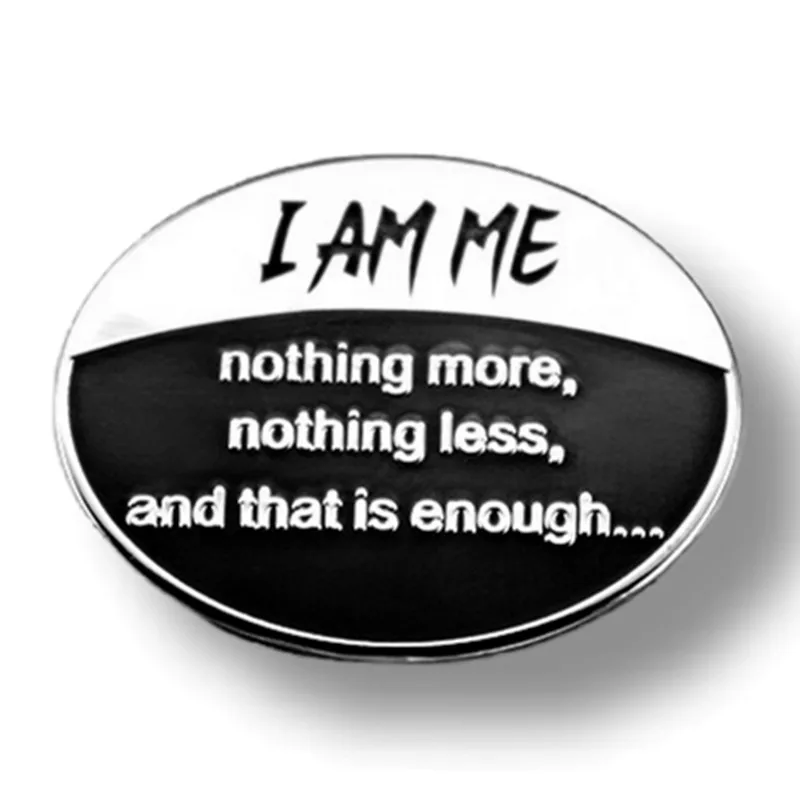 

I Am Me Nothing More Nothing Less And That Is Enough Enamel Pin Brooch Metal Badges Lapel Pins Brooches Jewelry Accessories