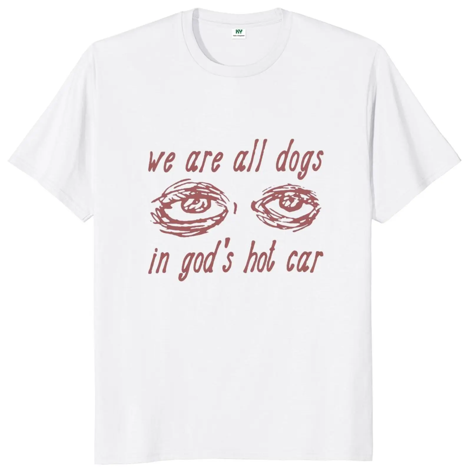 

We Are All Dogs In God's Hot Car T Shirt Oddly Specific Meme Unisex T-Shirt Round Neck Tops Plus Size