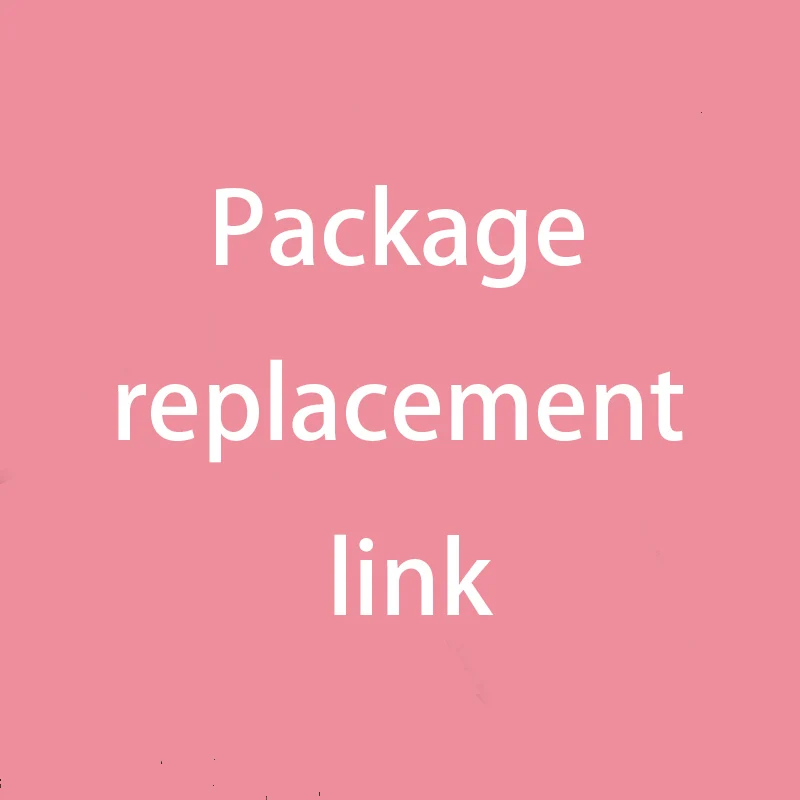 

Package Replacement Link Price Difference Link Special Remarks Link Please Contact Us Before Placing An Order