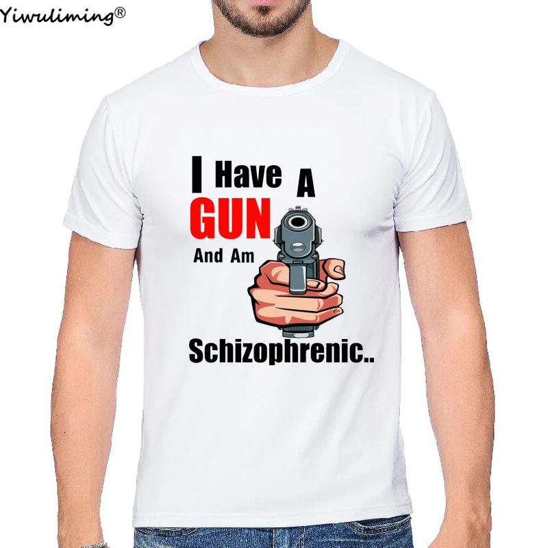 

Funny I Have A Gun and Am Schizophrenic T Shirts Graphic Short Sleeve Birthday Gifts Summer Style T-shirt Mens Clothing