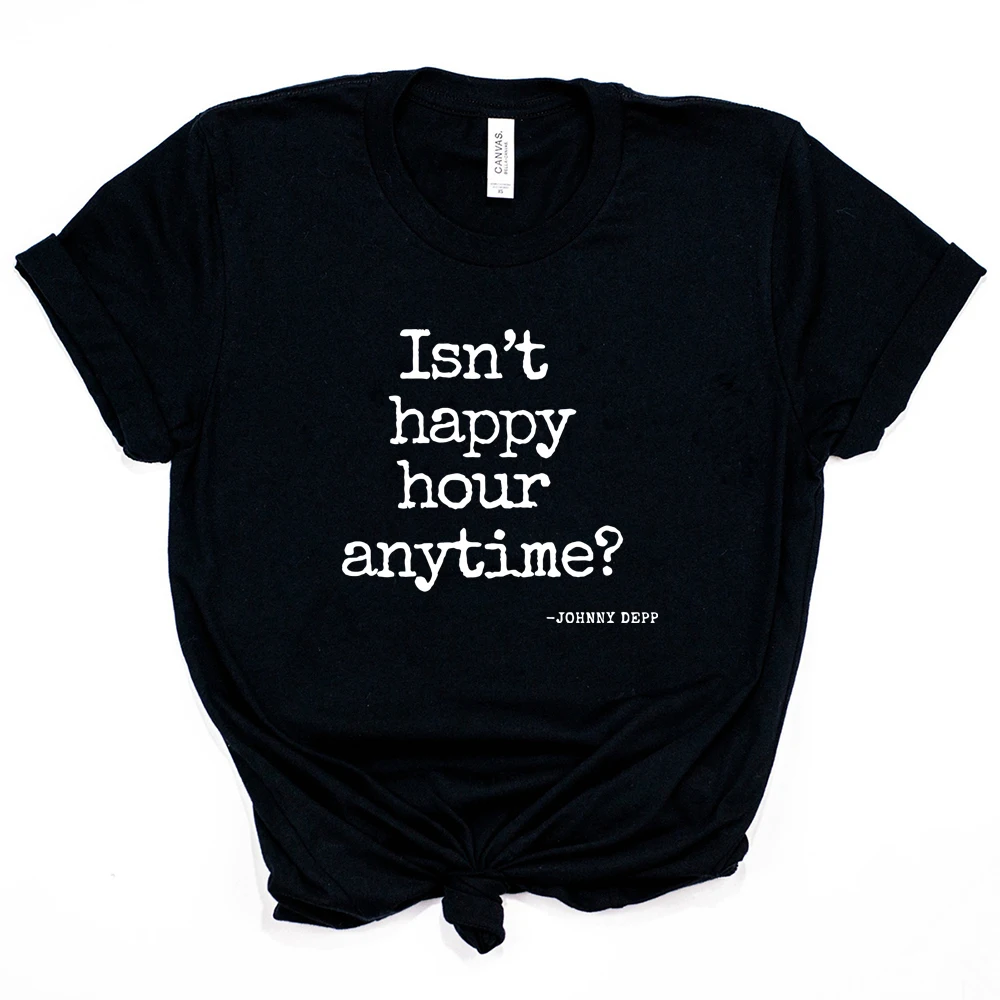 

Isn't Happy Hour Anytime Johnny Depp Quote Funny T-Shirt Justice for Johnny, Depp Meme Unisex Summer Short Sleeve Casual Tops