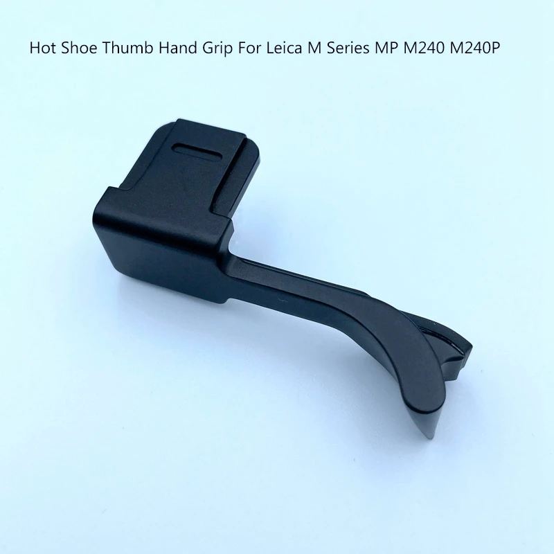 

Aluminum Alloy Hot Shoe Thumb Hand Grip For Leica M/MP/M240/M240P Camera Hotshoe Bracket Thumb Rest Grip