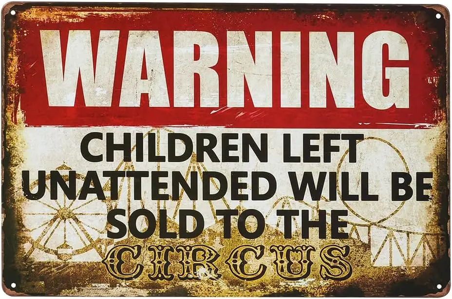 dngleever-Wrnng sgns Chldren Left Unsolution Wll Be Sell To Crcus Wrnng 8 x 12 дюймов Забавный уличный Sgn