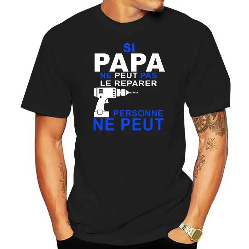 

T-Shirt Si Papa Ne Peut Pas Le Reparer - Humour Cadeau Father Bricoleur Cadeau 2023 New Men T-Shirt Summer Style Casual Tee