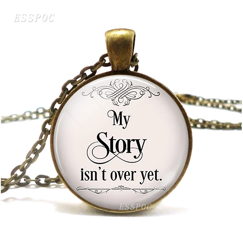 

My Story Isn't Over Yet Quote Necklace Motivational Inspirational Quote Retro Style Literary Glass Necklace Pendant