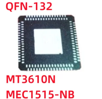 1-10 шт/партия MT3610N MT3610 3610 MEC1515-NB MEC1515 NB QFN-132