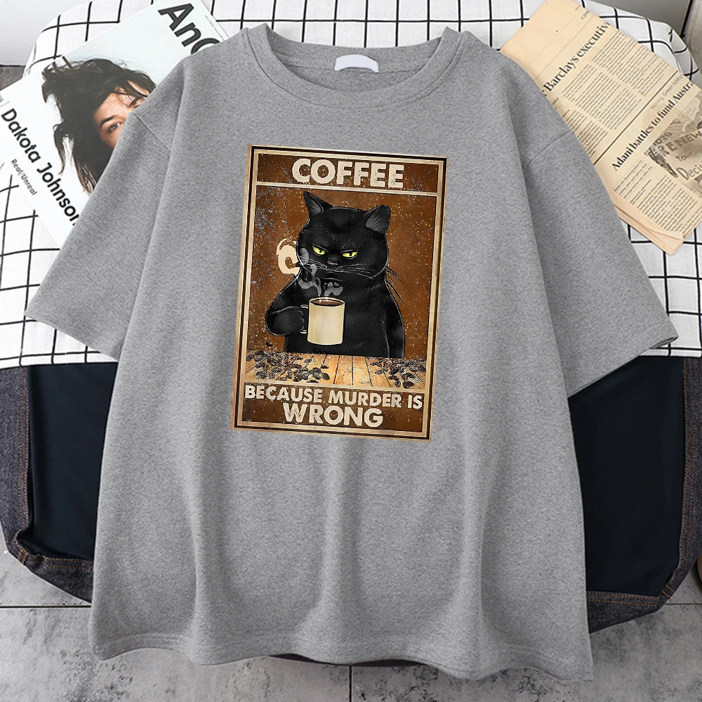 

Because Murder Is Wrong Black Cat Drink Coffee Mans Tshirt Original Oversized T-Shirt Aesthetic Summer Tshirt Casual Softtshirt
