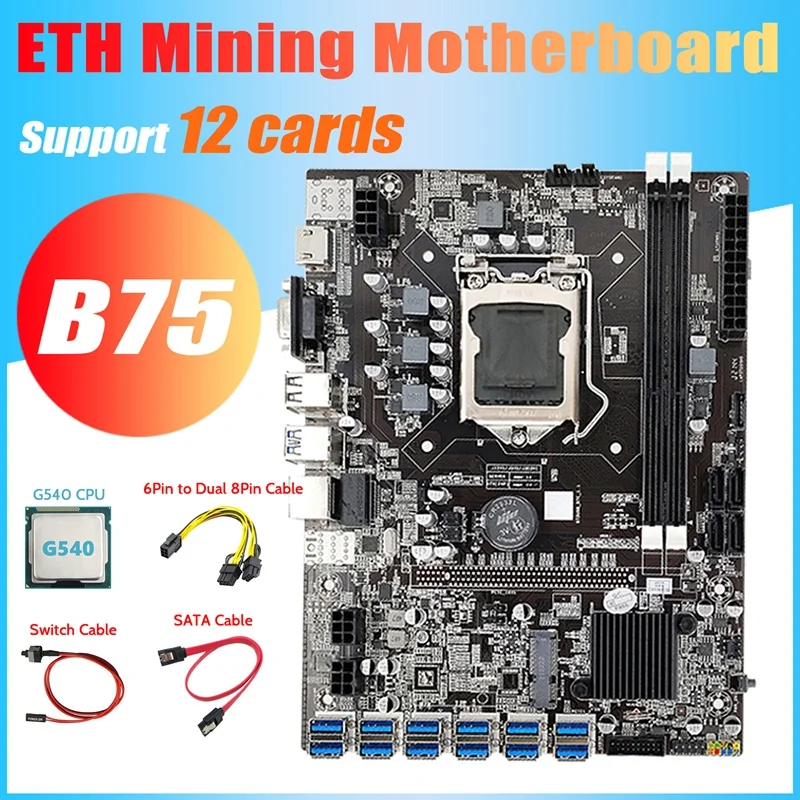 B75 ETH Mining Motherboard 12 PCIE To USB+G540 CPU+6Pin To Dual 8Pin Cable+Switch Cable+SATA Cable LGA1155 Motherboard