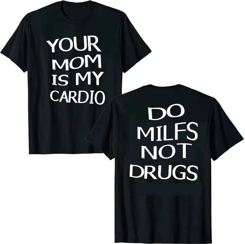 

Your Mom Is My Cardio Hilarious Gym T-Shirt DO MILFS NOT DRUGS Letters Printed Sayings Graphic Tee Tops Aesthetic Clothes Gifts