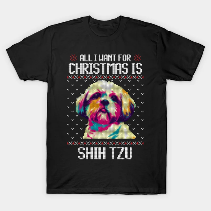 

All I Want for Christmas Is Shih Tzu. Novelty Dog Lovers Gift T-Shirt 100% Cotton O-Neck Summer Short Sleeve Casual Mens T-shirt