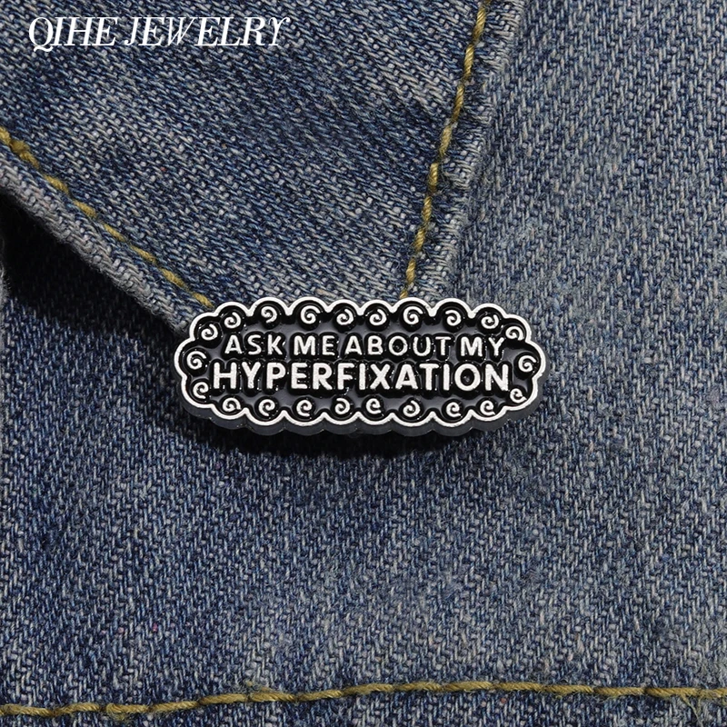 

Ask Me about My Hyperfixation Enamel Pin Badge Text Friend Gift Punk Brooch Jewelry Custom Lapel Clothes Sweater Hat Decoration