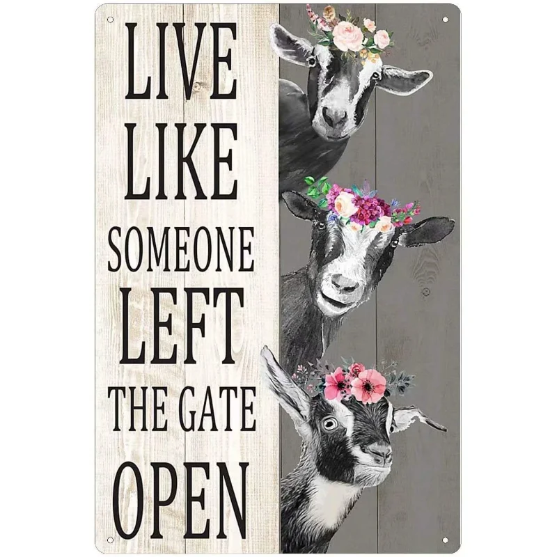 

Goat Metal Tin Signs Live Like Someone Left The Gate Open Funny Printing Poster Decor Art Wall Decoration Plaque