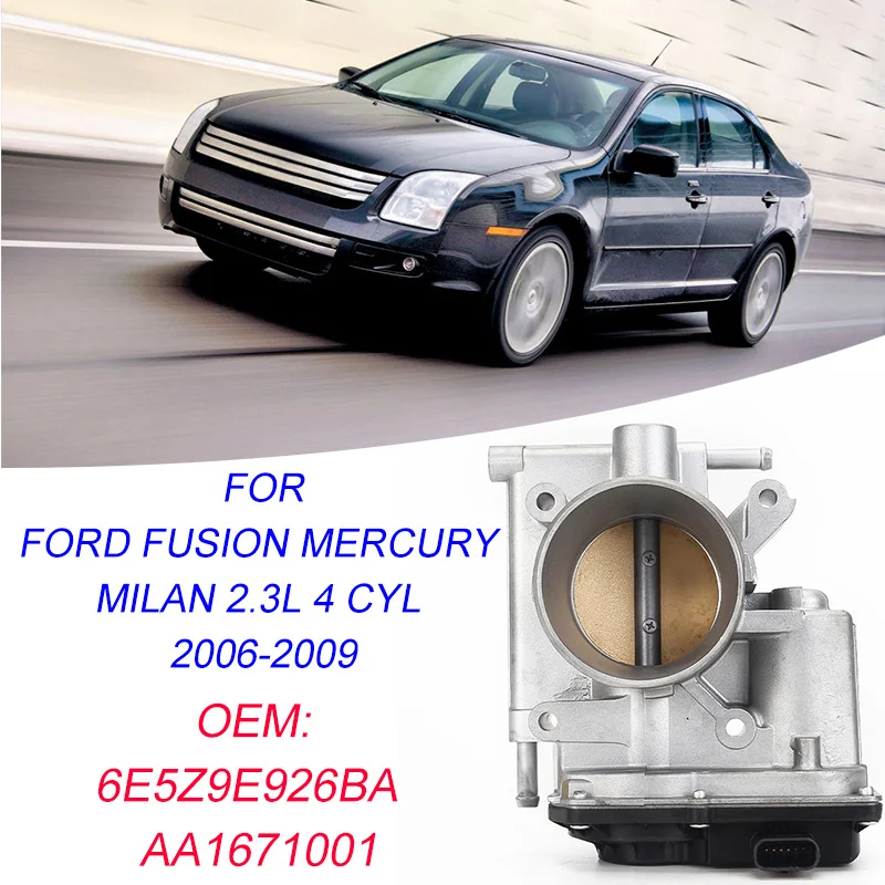 

AA1671001 Throttle Body For Ford Fusion Mercury Milan 2.3L 4 Cyl 2006 2007 2008 2009 Throttle Valve 6E5Z9E926BA