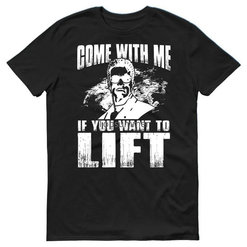 

2019 Summer Style 100% Cotton As Worn By Arnold Schwarzenegger Come With Me If You Want To Lift Mens T-Shirt Tee Shirt