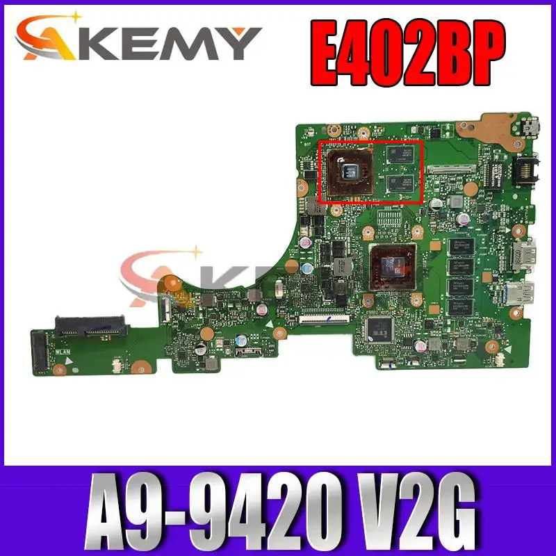 

Akemy E402BP mainboard For ASUS E402B E402BP E402BA Laptop motherboard E402BP mainboard 100% test OK W/ A9-9420+4G/RAM (V2G) GPU