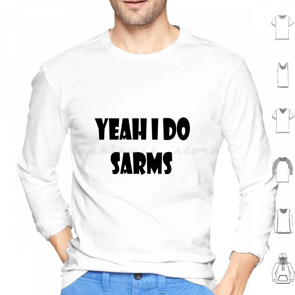 

Yeah I Do Sarms Hoodie cotton Long Sleeve Yeah I Do Sarms I Do Sarms Sarms Workout Meme Working Out Gym Meme Gym Bodybuilding