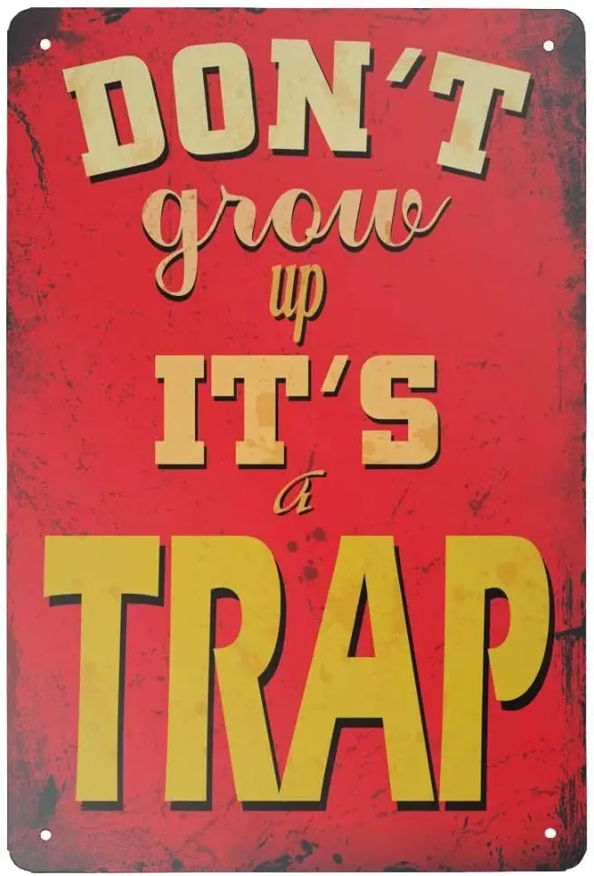 

Ретро жестяной знак Don't Grow Up It's A Trap Vintage металлический знак для стены постер для Дома кухни бара Кофейни 12x8 дюймов