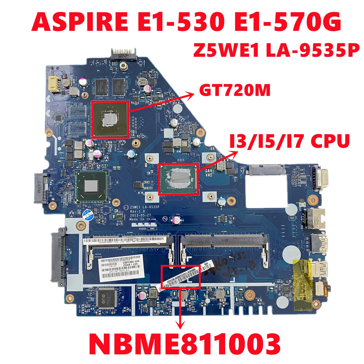 

NBME811003 NB.ME811.003 For Acer ASPIRE E1-530 E1-570G Laptop Motherboard Z5WE1 LA-9535P With I3/I5/I7 N14P-GV2-B-A1 100% Tested