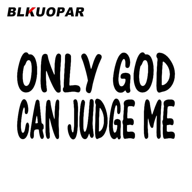 

Забавные автомобильные водонепроницаемые наклейки BLKUOPAR «Только Бог может судить меня»