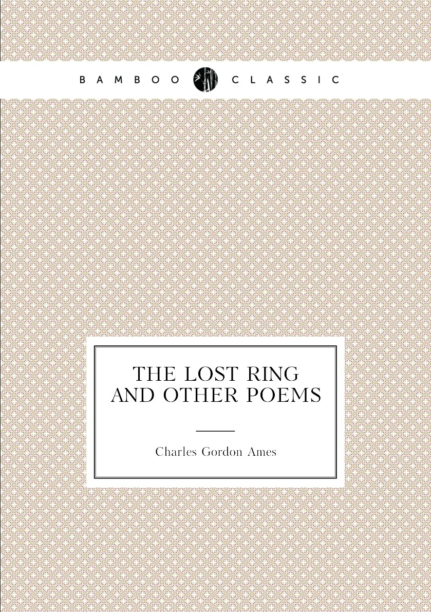 Книга The Lost Ring and Other Poems. Charles Gordon Ames |
