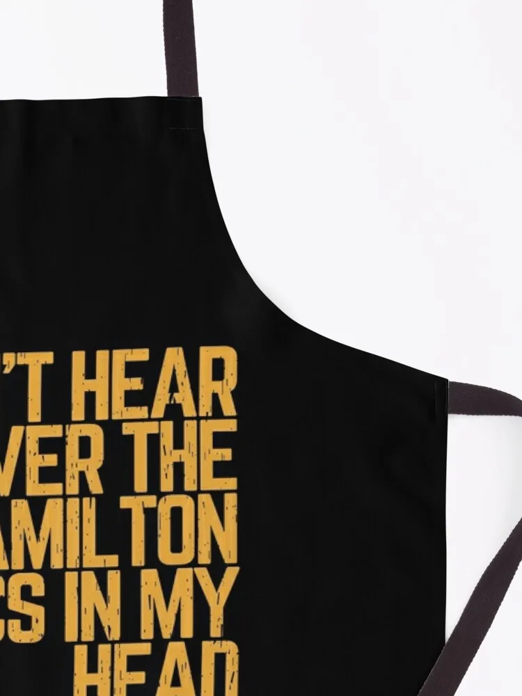 Фартук Cant hear you over the Hamilton lyrics in my head
