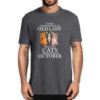 never underestimate an old lady who loves cats and was born in october 100 cotton summer mens novelty oversized t shirt women