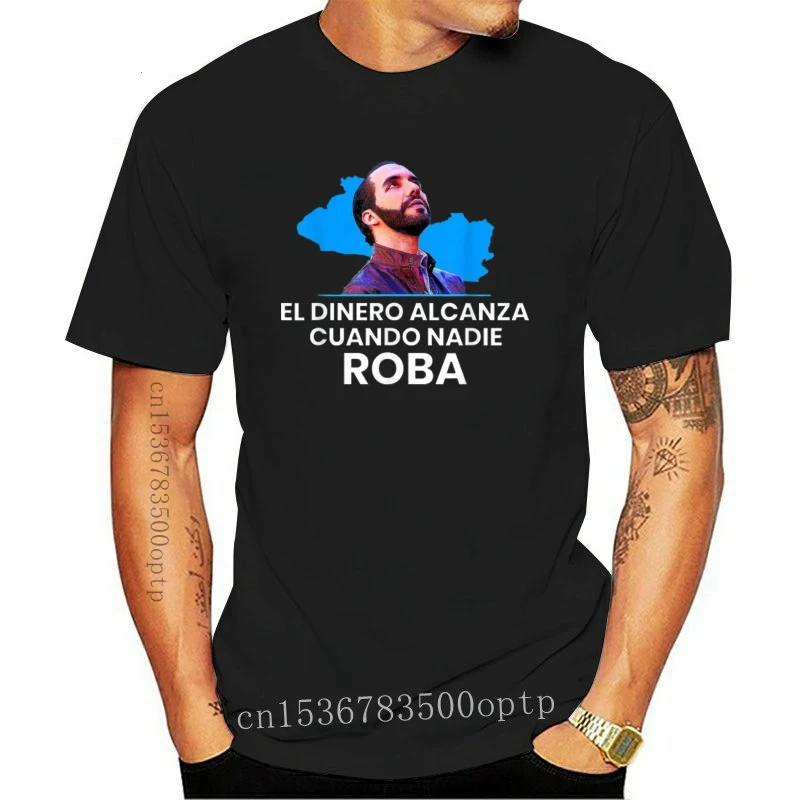 Fashion El Dinero Alcanza Cuando Nadie Roba Nayib Bukele Support Black T-Shirt S-3Xl Pure Cotton Tee Shirt