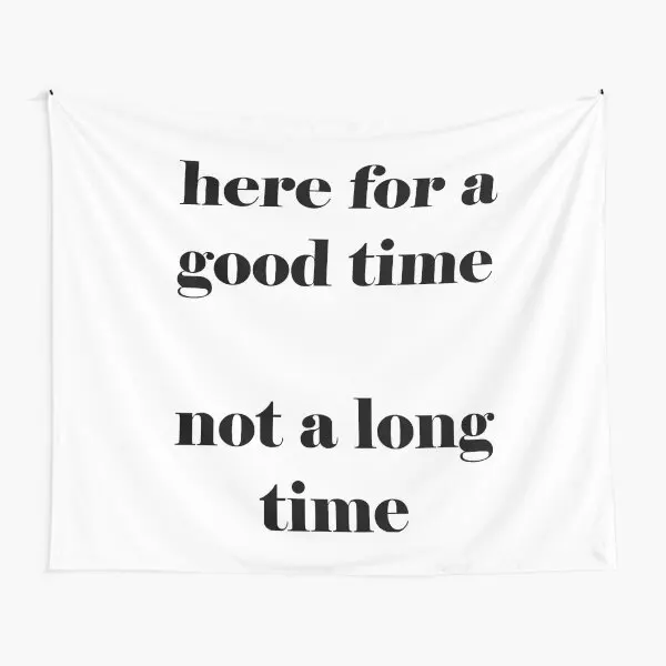 

Here For A Good Time Not A Long Time Tapestry Bedroom Art Blanket Decoration Towel Travel Colored Mat Yoga Beautiful Hanging