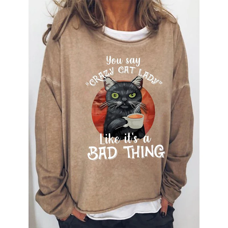 

Rheaclot You Say Crazy Cat Lady Like It`s A Bad Thing Printing Women's Causal Cotton Long Sleeve SweatShirt