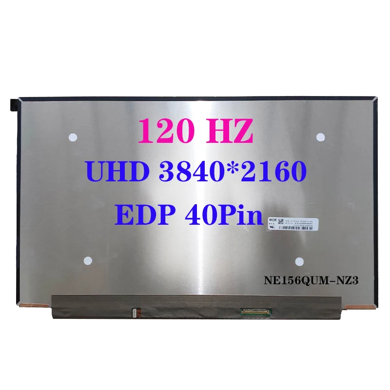 

15.6 Inch 4K Laptop LCD Screen NE156QUM-NZ3 NZ1 B156ZAN05.0 B156ZAN05.1 UHD 3840*2160 40 pins 120 HZ Display Panel Replacement