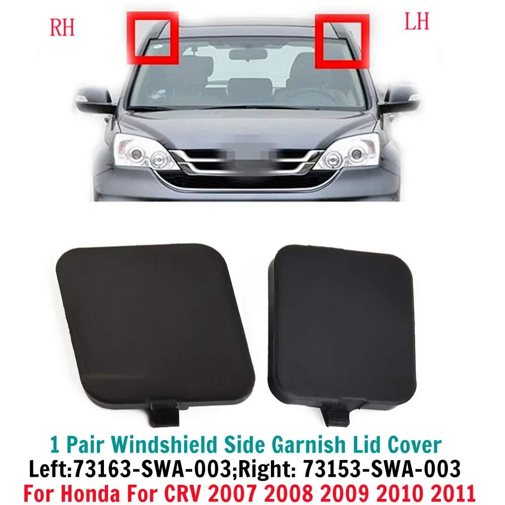 

2x боковые декоративные крышки лобового стекла для HONDA для CRV 2007-2011 гг. # 73163-SWA-003/73153-SWA-003 Декоративная крышка из АБС-пластика черного цвета