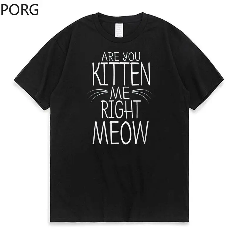 

Are You Kitten Me Right Meow T Shirts Japan Vintage Tops Women Men Harajuku Fashion O-Neck Tee Summer Streetwear Casual Tops