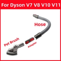suitable for dyson v7 v8 v10 v11 vacuum cleaner pet brush head accessories extension hose adapter